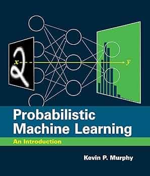 Probabilistic Machine Learning: An Introduction (Adaptive Computation and Machine Learning series)