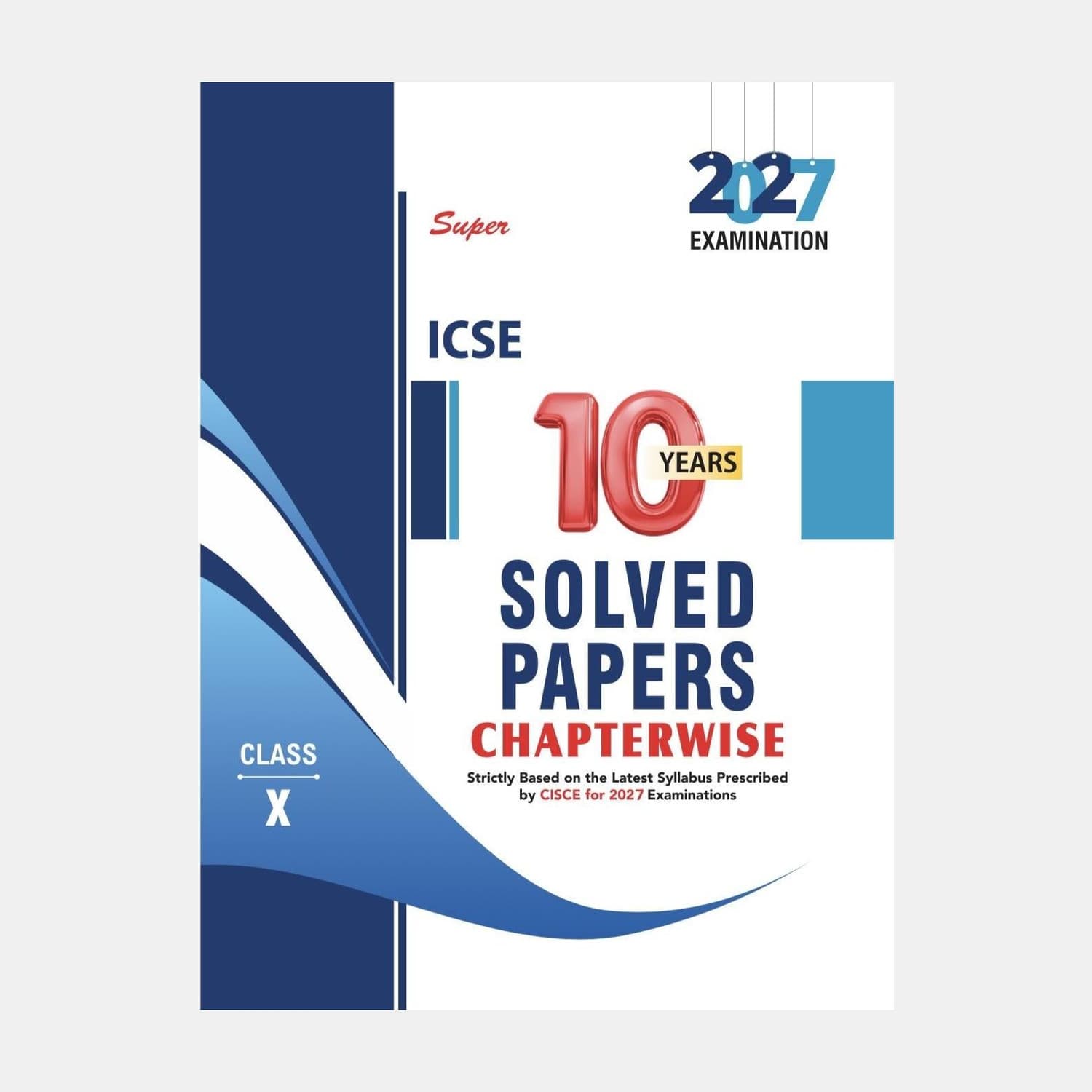 Super ICSE 10 Years Solved Papers Chapterwise Class 10 ( 2027 Examinations ) (Paperback, A Panel of Authors)